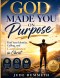 GOD MADE YOU ON PURPOSE: Find Your Identity, Calling, and Confidence in Christ