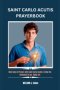 SAINT CARLO ACUTIS PRAYER BOOK: Nine Days of Prayer with Saint Carlo Acutis:Living the Eucharist in our Daily Life