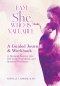 I Am She Who Is Valuable A Guided Journal and Workbook