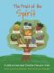 The Fruit of the Spirit: A children's book about Christian Character traits