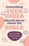 Everything Teen Girls Should Know about the Bible
