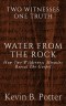 Water From The Rock: How Two Wilderness Miracles Reveal The Gospel