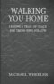Walking You Home: Leaving a Trail of Grace for Those Who Follow