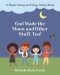 God Made the Moon and Other Stuff, Too!: A Read-Along and Sing-Along Book