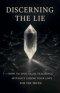 Discerning the Lie: How to Spot False Teachings Without Losing Your Love for the Truth