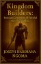 Kingdom Builders: Raising a  Generation of Faithful Warriors Part One and Two