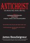 ANTICHRIST: His Origin, Rise, Reign, and Fall