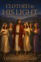 Clothed in His Light: Putting on Christ to Prepare for His Coming