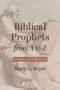 Biblical Prophets from A to Z