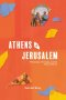 Athens and Jerusalem – Philosophy, Theology, and the Mind of Christ