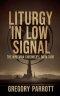 Liturgy in Low Signal