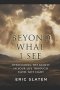 Beyond What I See: Overcoming the Giants in Your Life Through Faith, Not Sight