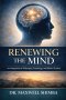 Renewing the Mind: An Integration of Philosophy, Psychology, and Biblical Wisdom