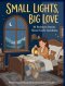 Small Lights, Big Love: 30 Bedtime Stories About God's Goodness: 30 Bedtime Stories