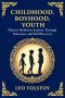 Childhood, Boyhood, Youth: A Coming-of-Age Journey Through Innocence, Growth, and Self-Discovery
