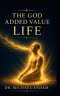 The  God Added Value   Life