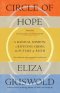 Circle of Hope: A National Book Award Finalist : "extraordinary" - Patrick Radden Keefe