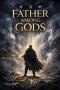 A Father Among Gods: A Tale of Fate, Honor, and the Hidden Will of the Gods