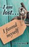 I am lost... I found myself