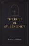THE RULE OF ST. BENEDICT