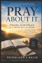 Pray About It: Finding God's Peace in a World Full of Worry