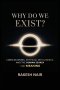 why do we exist: Consciousness, Artificial Intelligence, and the Human Search for Meaning