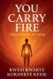 You Carry Fire