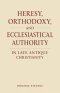 Heresy, Orthodoxy, and Ecclesiastical Authority in Late Antique Christianity