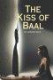 THE KISS OF BAAL