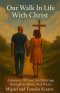 OUR WALK IN LIFE WITH CHRIST: A JOURNEY OF LOVE & MARRIAGE THROUGH SCRIPTURE AND POETRY