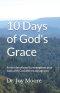 10 Days of God's Grace: A mini devotional to strengthen your walk with God and encourage you