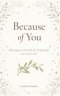 Because of You: Messages of Faith and Gratitude for Parents
