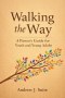 Walking the Way: A Pastor's Guide for Youth and Young Adults: A United Methodist Pastoral Companion for Youth and Young Adults: Faith, Identity, Doubt