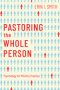 Pastoring the Whole Person