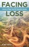 Facing Loss: Lessons of Hope from My Unwanted Journey