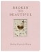 Broken to Beautiful