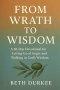 From Wrath to Wisdom: A 30-Day Devotional for Letting Go of Anger and Walking in God's Wisdom