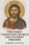 The Early Christian Church and Its First Heresies