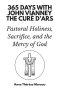 365 Days with John Vianney, the Curé d'Ars: Pastoral Holiness, Sacrifice, and the Mercy of God