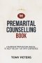 THE PREMARITAL COUNSELLING BOOK: A Marriage Preparation Manual to Help You Say 'I Do' with Confidence