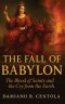 The Fall of Babylon: The Blood of Saints and the Cry from the Earth