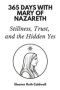 365 Days with Mary of Nazareth: Stillness, Trust, and the Hidden Yes