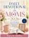 DAILY DEVOTIONAL FOR MOMS 2026 : A Year of Encouragement, Prayer, and Hope Through Simple Scripture-Based Reflections for Busy Mothers