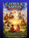 CATHOLIC SAINTS FOR KIDS: 25 + Inspiring Saints Stories to Build Courage, Faith, Character, and Life Lessons for Kids Ages 6-12