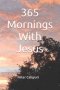 365 Mornings With Jesus
