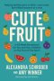 Cute Fruit: A 52-Week Devotional for You and Your Children on the Fruit of the SpiritAlexandra Schroder