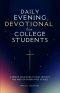 Daily Evening Devotional For College Students: 5-Minute Devotions To Rest, Reflect, And Rise For Stress-Free Studies