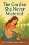 The Garden She Never Watered