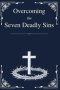 Overcoming the Seven Deadly Sins: Biblical Wisdom for Modern Struggles, Hidden Habits, and Lasting Transformation with Guided Reflection Prompts that