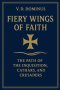 Fiery Wings of Faith The Path of the Inquisition, Cathars, and Crusaders
